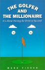 The Golfer and the Millionaire: It's About Having the Drive to Succeed The Golfer and the Millionaire: It's About Having the Drive to Succeed