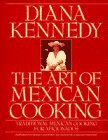 The Art of Mexican Cooking by Diana Kennedy The Art of Mexican Cooking by Diana Kennedy