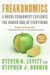 Freakonomics - A Rogue Economist Explores The Hidden Side Of ... by Steven D. Levitt