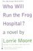Who Will Run the Frog Hospital? (Paperback)