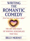 Writing the Romantic Comedy: The Art and Craft of Writing Screenplays That Sell Writing the Romantic Comedy: The Art and Craft of Writing Screenplays That Sell