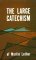 Large Catechism of Martin L...