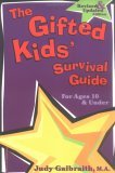 The Gifted Kids' Survival Guide for Ages 10 & Under The Gifted Kids' Survival Guide for Ages 10 & Under