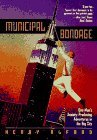 Municipal bondage: one man's anxiety-producing adventures in the big city