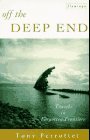 Off the Deep End: Travels in Forgotten Frontiers Off the Deep End: Travels in Forgotten Frontiers