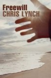 Freewill by Chris Lynch Freewill by Chris Lynch