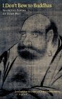 I Don't Bow to Buddhas: Selected Poems
