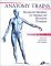 Anatomy Trains by Thomas W. Myers