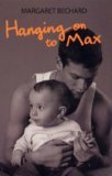 Hanging On To Max by Margaret Bechard