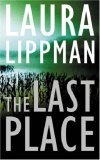 The Last Place by Laura Lippman The Last Place by Laura Lippman