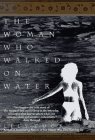 The Woman Who Walked on Water The Woman Who Walked on Water