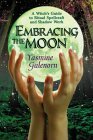 Embracing the Moon by Yasmine Galenorn Embracing the Moon by Yasmine Galenorn