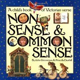 Nonsense & Common Sense: A Children's Book of Victorian Verse Nonsense & Common Sense: A Children's Book of Victorian Verse