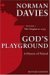 God's Playground: A History of Poland, Vol. 1: The Origins to 1795