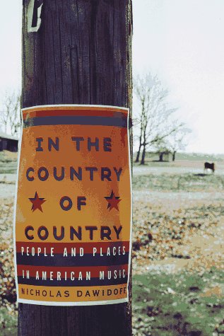 In the Country of Country by Nicholas Dawidoff