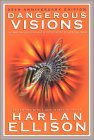 Dangerous Visions by Harlan Ellison Dangerous Visions by Harlan Ellison