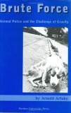 Brute Force: Policing Animal Cruelty Brute Force: Policing Animal Cruelty