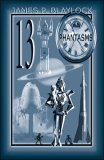 Thirteen Phantasms and Other Stories Thirteen Phantasms and Other Stories