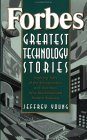 Forbes Greatest Technology Stories: Inspiring Tales of the Entrepreneurs and Inventors Who Revolutionized Modern Business Forbes Greatest Technology Stories: Inspiring Tales of the Entrepreneurs and Inventors Who Revolutionized Modern Business