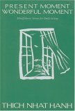 Present Moment Wonderful Moment by Thich Nhat Hanh Present Moment Wonderful Moment by Thich Nhat Hanh
