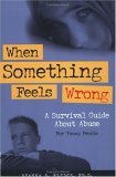 When Something Feels Wrong: A Survival Guide about Abuse for Young People
