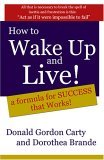How to Wake Up and Live: A Formula for Success that Works How to Wake Up and Live: A Formula for Success that Works