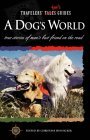 Travelers' Tales - A Dog's World Travelers' Tales - A Dog's World
