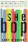 She Bop: The Definitive History of Women in Rock, Pop & Soul