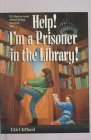 Help! I'm a Prisoner in the Library! by Eth Clifford Help! I'm a Prisoner in the Library! by Eth Clifford
