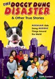 The Doggy Dung Disaster & Other True Stories: Regular Kids Doing Heroic Things Around the World