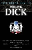 Five Great Novels by Philip K. Dick