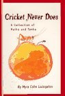 Cricket Never Does: A Collection of Haiku and Tanka