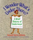 I Wonder What's Under There?: A Brief History of Underwear