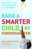 Raise a Smarter Child by Kindergarten: Raise IQ points by up to 30 points and turn on your child's smart genes Points