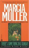 There's Something in a Sunday by Marcia Muller There's Something in a Sunday by Marcia Muller