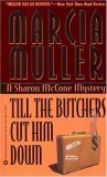 Till the Butchers Cut Him Down by Marcia Muller Till the Butchers Cut Him Down by Marcia Muller