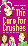 The Cure for Crushes: (and Other Deadly Plagues) The Cure for Crushes: (and Other Deadly Plagues)