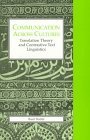 Communication Across Cultures: Translation Theory and Contrastive Text Linguistics Communication Across Cultures: Translation Theory and Contrastive Text Linguistics