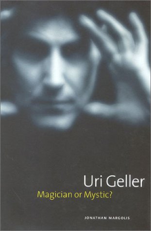 Uri Geller: Magician or Mystic?