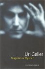 Uri Geller: Magician or Mystic?