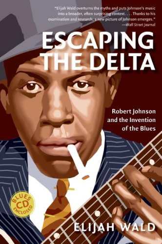 Escaping the Delta by Elijah Wald Escaping the Delta by Elijah Wald