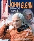 John Glenn: Space Pioneer