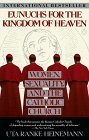 Eunuchs for the Kingdom of Heaven: Women, Sexuality and the Catholic Church
