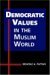 Democratic Values in the Muslim World (Hardcover)