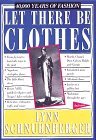 Let There Be Clothes: 40,000 Years of Fashion Let There Be Clothes: 40,000 Years of Fashion