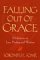 Falling Out of Grace: Meditations on Loss, Healing and Wisdom