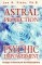 Astral Projection and Psychic Empowerment: Techniques for Mastering the Out-Of-Body Experience