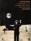 Leaving Home : A Conducted Tour Of Twentieth Century Music With Simon Rattle Leaving Home : A Conducted Tour Of Twentieth Century Music With Simon Rattle