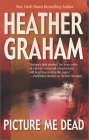 Picture Me Dead by Heather Graham Picture Me Dead by Heather Graham