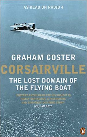 Corsairville: The Lost Domain of the Flying Boat